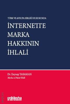 Türk ve Avrupa Birliği Hukukunda  İnternette Marka Hakkının İhlali Dr. Zeynep Yasaman  - Kitap