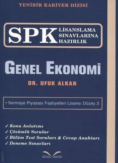 SPK Lisanslama Sınavlarına Hazırlık Genel Ekonomi Dr. Ufuk Alkan  - Kitap