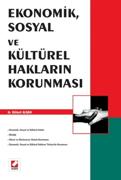 Ekonomik, Sosyal ve Kültürel Hakların Korunması Dr. Bülent Algan  - Kitap