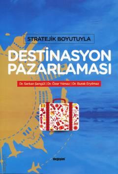 Stratejik Boyutuyla Destinasyon Pazarlaması Dr. Serkan Şengül, Dr. Özer Yılmaz, Dr. Burak Eryılmaz  - Kitap