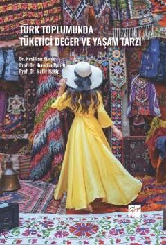 Türk Toplumunda Tüketici Değer ve Yaşam Tarzı  Nurettin Parıltı, Mahir Nakip, Neslihan Künye