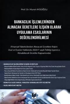 Bankacılık İşlemlerinden Alınacak Ücretlere İlişkin Olarak Uygulama Esaslarının Değerlendirilmesi Murat Aydoğdu