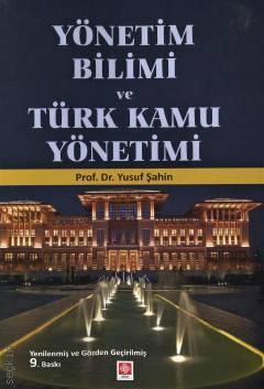 Yönetim Bilimi ve Türk Kamu Yönetimi Prof. Dr. Yusuf Şahin  - Kitap