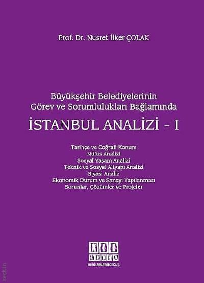 Büyükşehir Belediyelerinin Görev ve Sorumlulukları Bağlamında İstanbul Analizi – 1 Prof. Dr. Nusret İlker Çolak  - Kitap