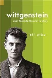 Ludwing Wittgenstein  Erken Döneminde Dilin Sınırları ve Felsefe Ali Utku  - Kitap