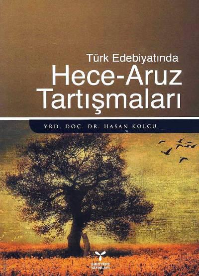 Türk Edebiyatında Hece–Aruz Tartışmaları Hasan Kolcu
