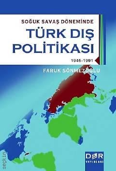 Soğuk Savaş Döneminde Türk Dış Politikası 1945 – 1991 Faruk Sönmezoğlu  - Kitap