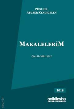 Makalelerim Cilt II: (2001–2017) Prof. Dr. Abuzer Kendigelen  - Kitap