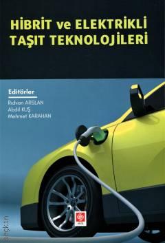 Hibrit ve Elektrikli Taşıt Teknolojileri Rıdvan Arslan, Abdil Kuş, Mehmet Karahan  - Kitap