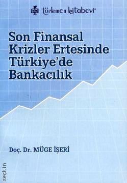 Son Finansal Krizler Ertesinde Türkiye'de Bankacılık Müge İşeri