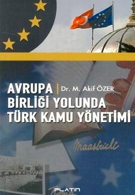 Avrupa Birliği Yolunda Türk Kamu Yönetimi M. Akif Özer  - Kitap