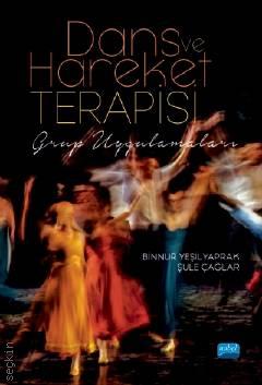 Dans ve Hareket Terapisi Binnur Yeşilyaprak, Şule Çağlar  - Kitap