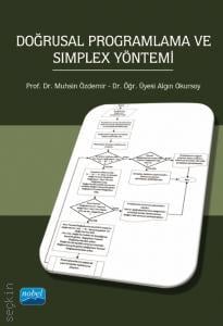 Doğrusal Programlama ve Simplex Yöntemi Prof. Dr. Muhsin Özdemir, Dr. Öğr. Üyesi Algın Okursoy  - Kitap