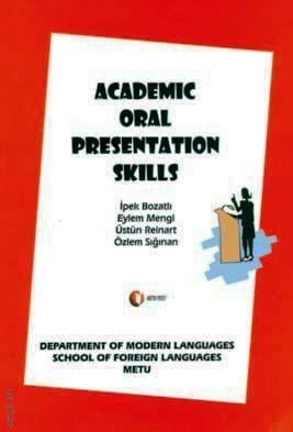 Academic Oral Presentation Skills İpek Bozatlı, Eylem Mengi, Üstün Reinart