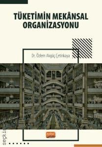 Tüketimin Mekânsal Organizasyonu Özlem Akgüç Çetinkaya