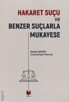 Hakaret Suçu ve Benzer Suçlarla Mukayese Rasim Şahin  - Kitap