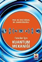 Fenciler İçin Kuantum Mekaniği Prof. Dr. Fevzi Köksal, Dr. Rahmi Köseoğlu  - Kitap