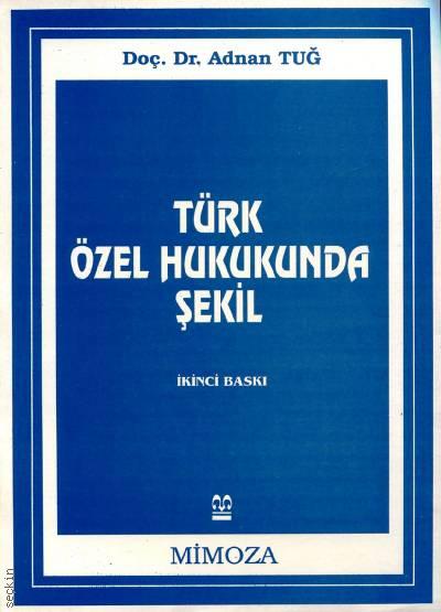 Türk Özel Hukukunda Şekil Doç. Dr. Adnan Tuğ  - Kitap
