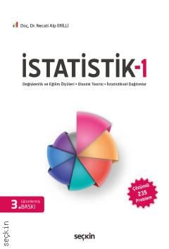 İstatistik – 1 Değişkenlik ve Eğilim Ölçüleri Olasılık Teorisi – İstatistiksel Dağılımlar Doç. Dr. Necati Alp Erilli  - Kitap