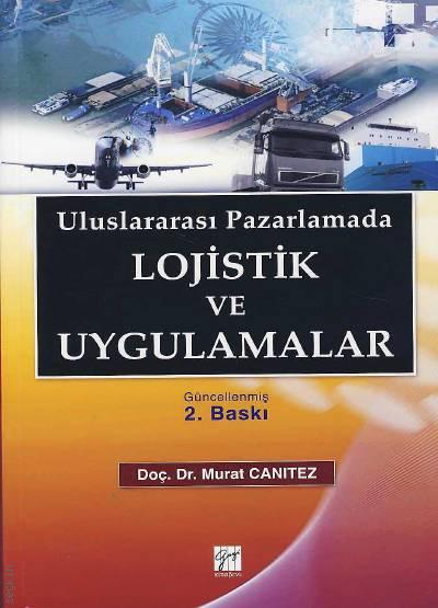 Uluslararası Pazarlamada Lojistik ve Uygulamalar Doç. Dr. Murat Canıtez  - Kitap
