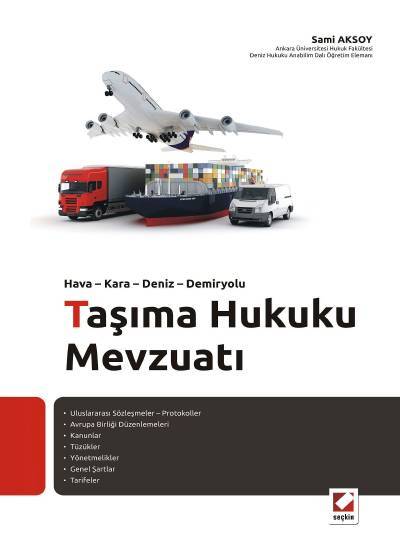 Hava – Kara – Deniz – Demiryolu Taşıma Hukuku Mevzuatı Dr. Emrah Sami Aksoy  - Kitap