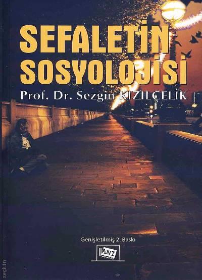Sefaletin Sosyolojisi Prof. Dr. Sezgin Kızılçelik  - Kitap
