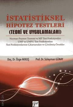 İstatistiksel Hipotez Testleri Teori ve Uygulama Prof. Dr. Süleyman Günay, Doç. Dr. Özge Akkuş  - Kitap