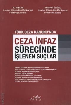 Türk Ceza Kanunu'nda Ceza İnfaz Sürecinde İşlenen Suçlar Ali Parlar, Mustafa Öztürk  - Kitap