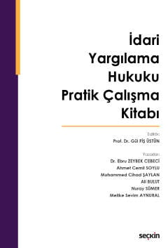 İdari Yargılama Hukuku Pratik Çalışma Kitabı Gül Fiş Üstün, Ebru Zeybek Cebeci, Ahmet Cemil Soylu