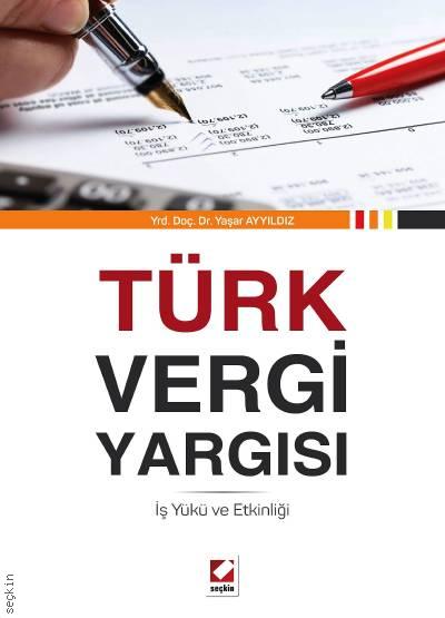 Türk Vergi Yargısı İş Yükü ve Etkinliği  Yrd. Doç. Dr. Yaşar Ayyıldız  - Kitap