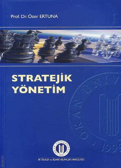 Stratejik Yönetim Prof. Dr. Özer Ertuna  - Kitap