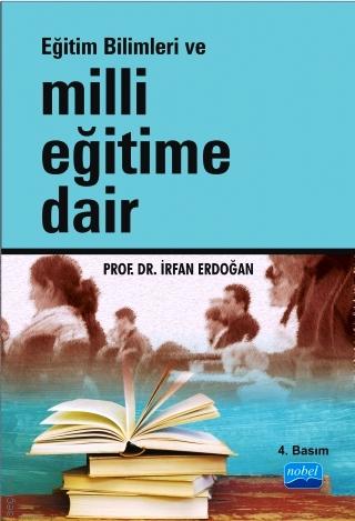 Eğitim Bilimleri ve Milli Eğitime Dair Prof. Dr. İrfan Erdoğan  - Kitap