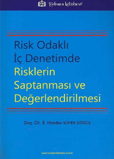 Risk Odaklı İç Denetimde Risklerin Saptanması ve Değerlendirilmesi E. Handan Sümer Göğüş