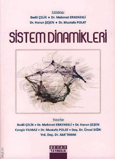 Sistem Dinamikleri Bedii Çelik, Dr. Mehmet Erkenekli, Dr. Harun Şeşen, Dr. Mustafa Polat  - Kitap