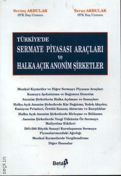 Türkiye'de Sermaye Piyasası Araçları ve Halka Açık Anonim Şirketler Sevinç Akbulak, Yavuz Akbulak  - Kitap
