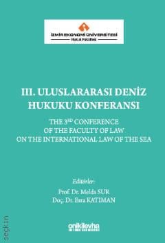 İzmir Ekonomi Üniversitesi Hukuk Fakültesi III. Uluslararası Deniz Hukuku Konferansı Prof. Dr. Melda Sur, Doç. Dr. Esra Katıman  - Kitap
