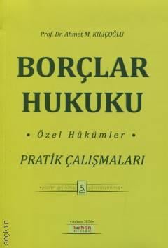 Borçlar Hukuku Özel Hükümler Pratik Çalışmaları Ahmet M. Kılıçoğlu