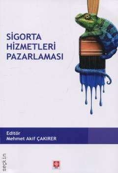Sigorta Hizmetleri Pazarlaması Mehmet Akif Çakırer  - Kitap