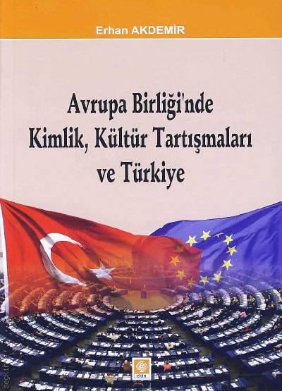 Avrupa Birliği'nde Kimlik, Kültür Tartışmaları ve Türkiye Erhan Akdemir