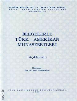 Belgelerle Türk – Amerikan Münasebetleri  (Açıklamalı) Fahir Armaoğlu  - Kitap