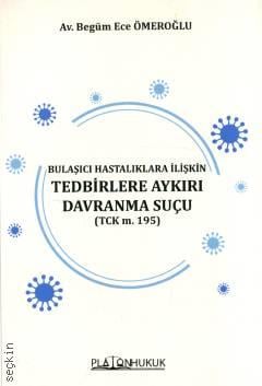 Bulaşıcı Hastalıklara İlişkin Tedbirlere Aykırı Davranma Suçu Begüm Ece Ömeroğlu