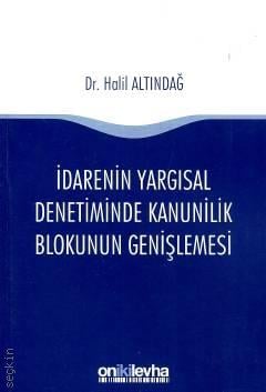 İdarenin Yargısal Denetiminde Kanunilik Blokunun Genişlemesi Dr. Halil Altındağ  - Kitap