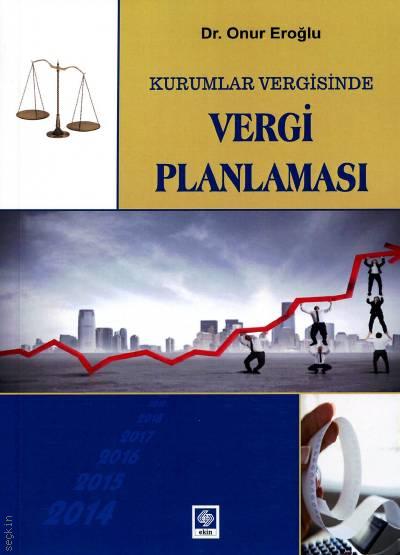 Kurumlar Vergisinde Vergi Planlaması Dr. Onur Eroğlu  - Kitap