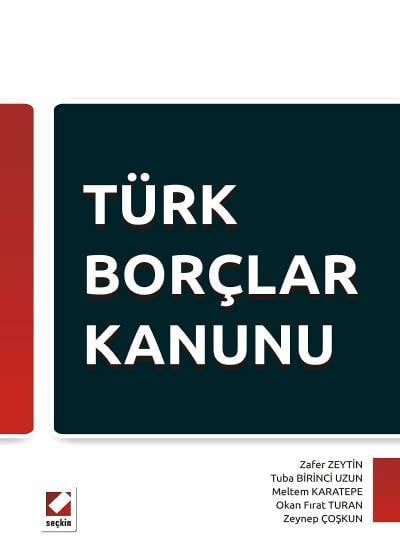 Türk Borçlar Kanunu Zafer Zeytin, Tuba Birinci Uzun, Meltem Karatepe Kaya, Okan Fırat Turan, Zeynep Çoşkun  - Kitap