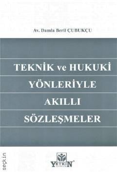 Teknik ve Hukuki Yönleriyle Akıllı Sözleşmeler Damla Beril Çubukçu  - Kitap