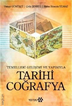Temelleri, Gelişimi ve Yapısıyla Tarihi Coğrafya Osman Gümüşçü, Hasan Hüseyin Yılmaz  - Kitap
