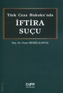 Türk Ceza Hukuku'nda İftira Suçu Doç. Dr. Pınar Memiş Kartal  - Kitap