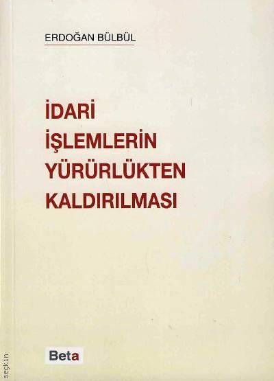 İdari İşlemlerin Yürürlükten Kaldırılması Erdoğan Bülbül  - Kitap