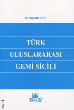 Türk Uluslararası Gemi Sicili Dr. Hayrettin Kurt  - Kitap