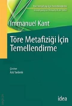 Töre Metafiziği İçin Temellendirme Immanuel Kant  - Kitap